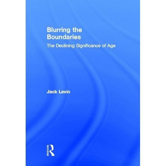 Blurring The Boundaries: The Declining Significance of Age, (Hardcover)