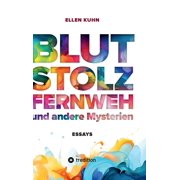 Blut, Stolz, Fernweh und andere Mysterien Essays, Hardcover