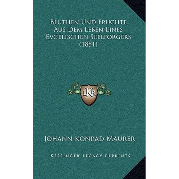 Bluthen Und Fruchte Aus Dem Leben Eines Evgelischen Seelforgers (1851) Paperback