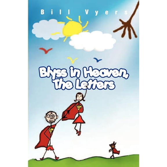 Blyss in Heaven, The Letters (Paperback) by Bill Vyers