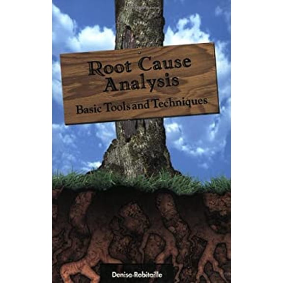 Pre-Owned Root Cause Analysis: Basic Tools and Techniques (Hardcover) by Denise Robitaille