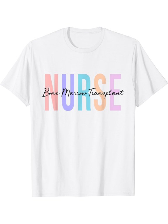 Bmt Nurse Bone Marrow Transplant Emergency Everyday Message T-Shirt
