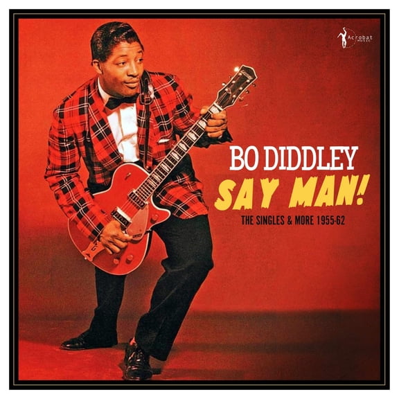 Bo Diddley Say Man: The Singles & More 1955-1962
