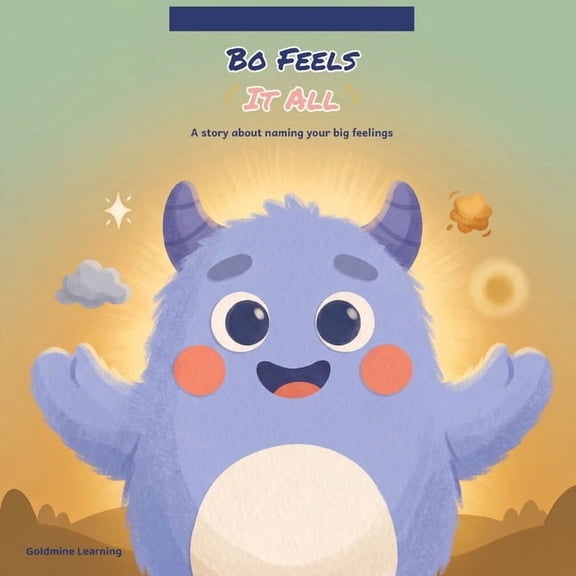 Bo's Big Feelings Bo Feels It All: A Gentle Story About Naming Your Big Feelings, Book 1, (Paperback)