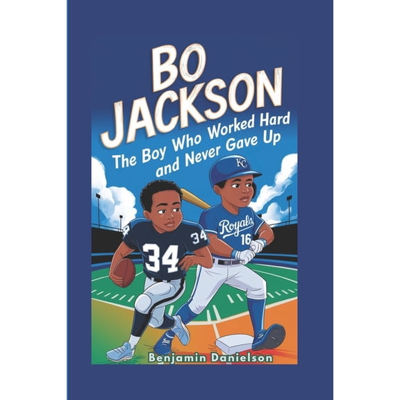 Bo Jackson: The Boy Who Worked Hard and Never Gave Up, (Paperback)