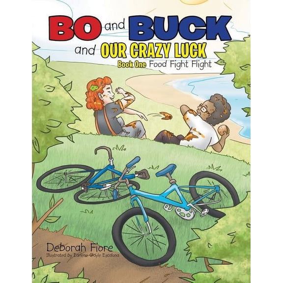 Bo and Buck and Our Crazy Luck: Book One: Food Fight Flight, (Paperback)