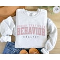 thumbnail image 1 of Board Certified Behavior Analyst Sweatshirt, BCBA Sweatshirt, BCBA Gift for Behavior Analysis Shirt, Behavior Therapist Shirt, BCBA Shirt, 1 of 5