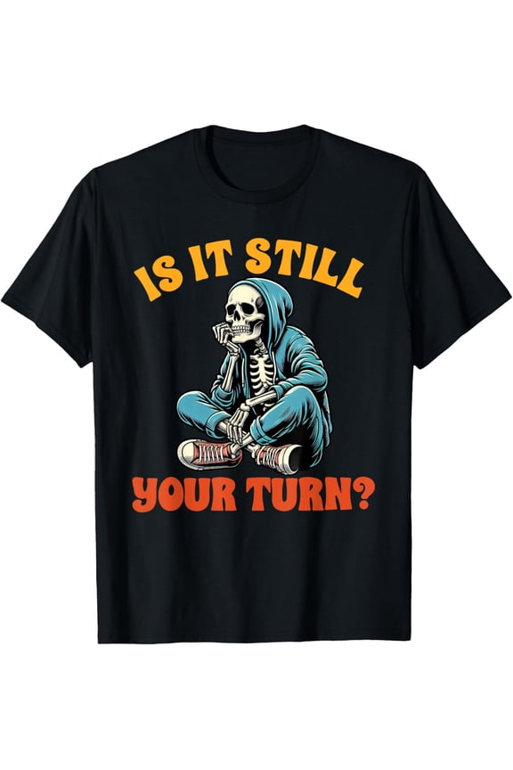 Board Game Lover Skeleton Game Night is It Still Your Turn Mens T-Shirt