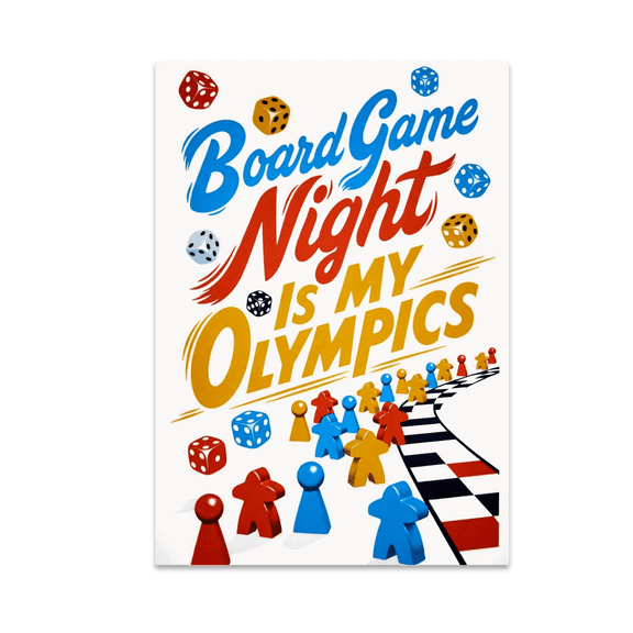 Board Game Night Is My Olympics - Board Game Enthusiast - 13x19 Poster Print
