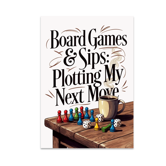 Board Games & Sips: Plotting My Next Move - Board Game Enthusiast - 13x19 Poster Print