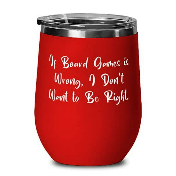Board Games s For Friends, If Board Games is Wrong, I Don't Want to Be Right, Gag Board Games Wine Glass, Wine Tumbler From