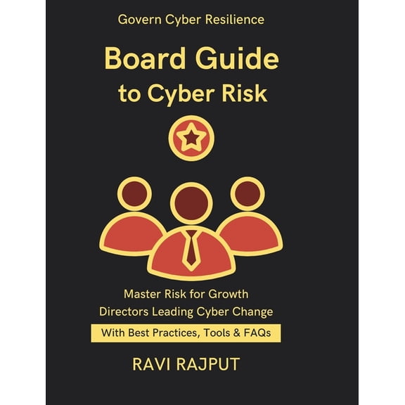 Board Guide to Cyber Risk: What Directors Need to Know Committee responsibilities in cybersecurity Board level cyber ris, (Paperback)