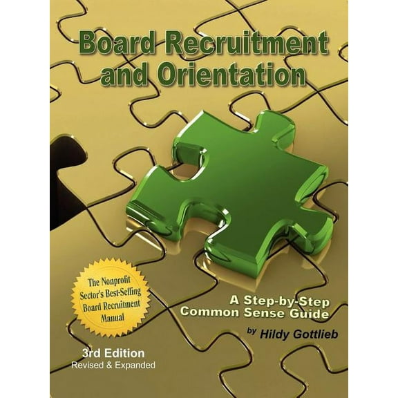 Board Recruitment and Orientation: A Step-By-Step, Common Sense Guide 3rd Edition (Paperback)