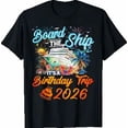 thumbnail image 1 of Board The Ship It's A Birthday Trip 2026 Cruise Squad Family T-Shirt, 1 of 2