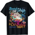 thumbnail image 1 of Board The Ship It's A Birthday Trip Cruise Birthday Vacation T-ShirtMen and women, Black T-shirt, size: Extra large, 1 of 4