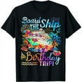 thumbnail image 1 of Board The Ship It's A Birthday Trip Cruise Birthday Vacation T-Shirt, 1 of 7