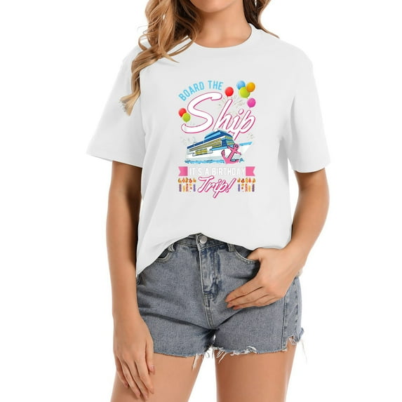 Board The Ship It's A Birthday Trip Cruise Cruisin Women’s Graphic Tees: Comfortable and Fashionable