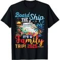 thumbnail image 1 of Board The Ship It's A Family Trip 2025 Group Matching Cruise T-Shirt, 1 of 3