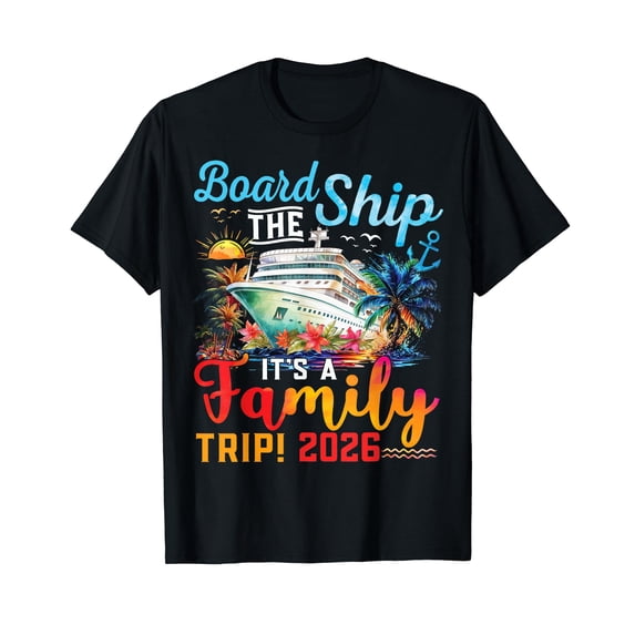 Board The Ship It's A Family Trip 2026 Group Matching Cruise T-Shirt