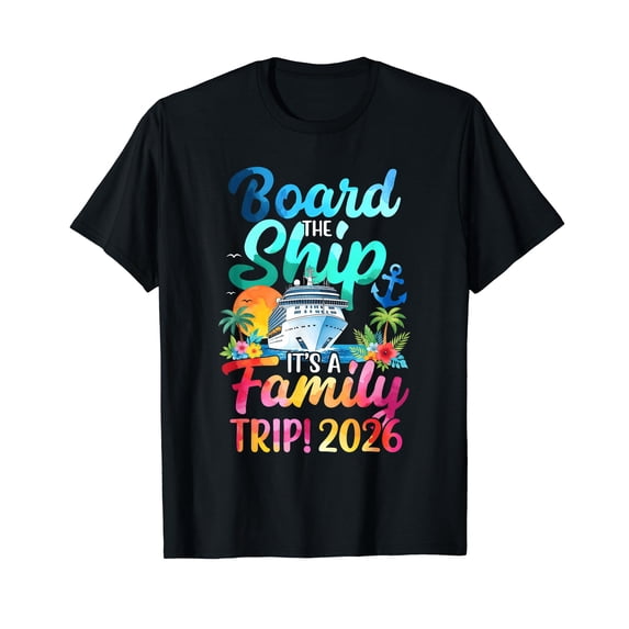 Board The Ship It's Family Trip 2026 Group Matching Cruise T-Shirt