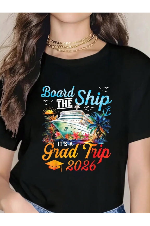 Board The Ship It's Graduation Trip 2026 Senior Cruise Party T-Shirt - Breathable And Comfortable Round Neck Short Sleeve Summer Celebration Tops