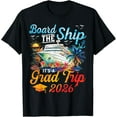 thumbnail image 1 of Board The Ship It's Graduation Trip 2026 Senior Cruise Party T-Shirt tee, 1 of 4