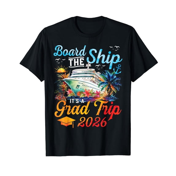 Board The Ship It's Graduation Trip 2026 Senior Cruise Party T-Shirt
