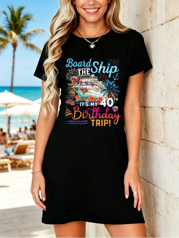 Board The Ship It's My 40th Birthday Trip Birthday Cruise T-Shirt Dress Summer Vacation Dress Casual Resort Wear