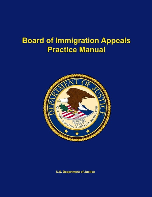 Board of Immigration Appeals Practice Manual (Paperback)