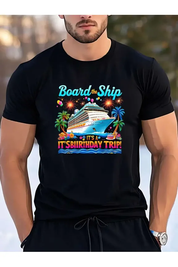 Board the Ship Birthday Trip Graphic T-Shirt for Men Soft Crew Neck Tee