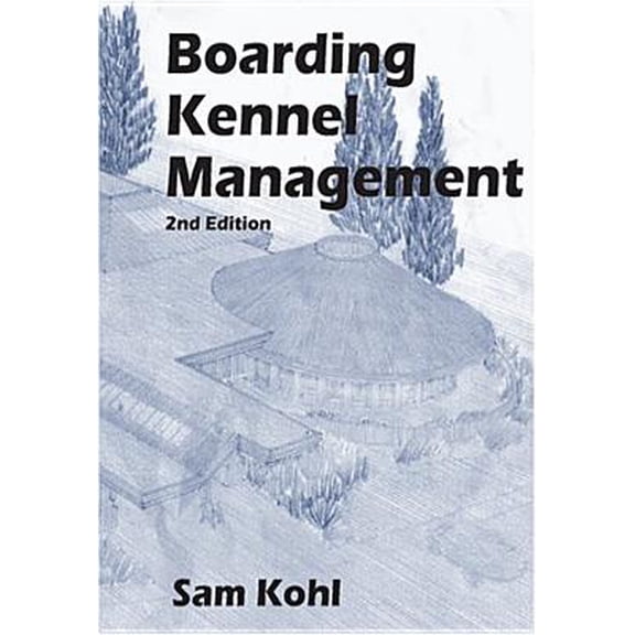 Pre-Owned Boarding Kennel Management, 2nd Edition by Kohl, Sam Published by AARONCO Publishing (2005) Paperback Paperback