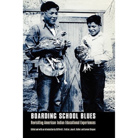 Pre-Owned Boarding School Blues: Revisiting American Indian Educational Experiences (Indigenous Education), 9780803294639, 0803294638, Paperback, F First Edition Used edition