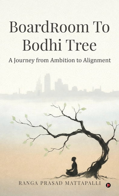Boardroom to Bodhi Tree: A Journey from Ambition to Alignment, (Hardcover)