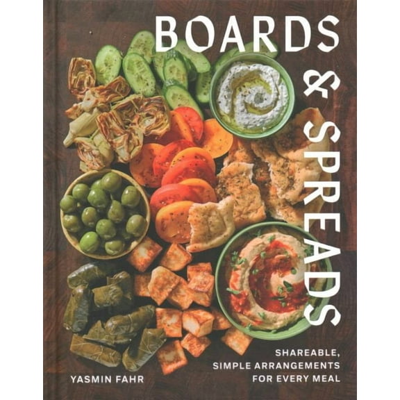 Boards All Day: Shareable, Meal-Worthy Platters and Spreads