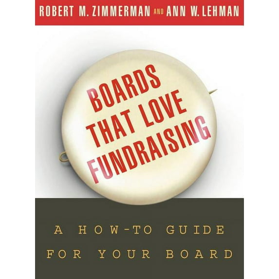 Boards That Love Fundraising: A How-To Guide for Your Board (Paperback)