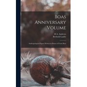 Boas Anniversary Volume Anthropological Papers Written in Honor of Franz Boas, Hardcover