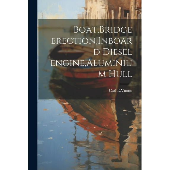 Boat, Bridge erection, Inboard diesel engine, Aluminium hull (Paperback)