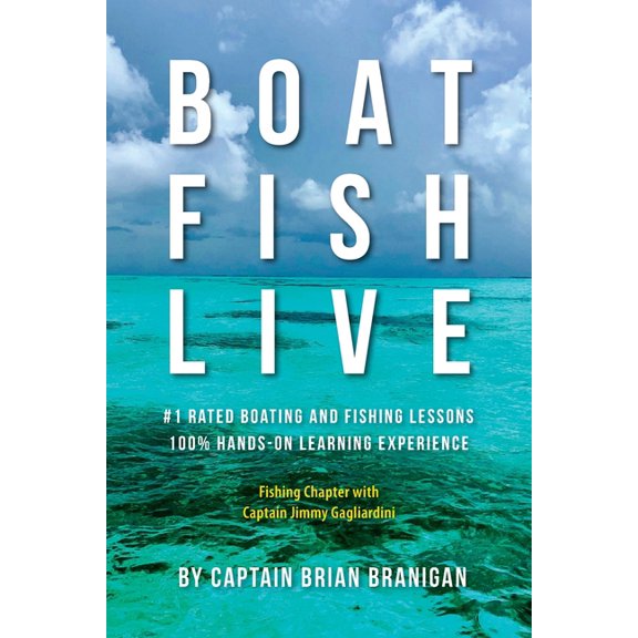 Boat Fish Live: #1 Rated Boating and Fishing Lessons, 100% Hands-On Experience, (Paperback)