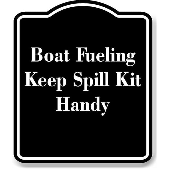 Boat Fueling Keep Spill Kit Handy BLACK Aluminium Composite Sign 8.5''x10''