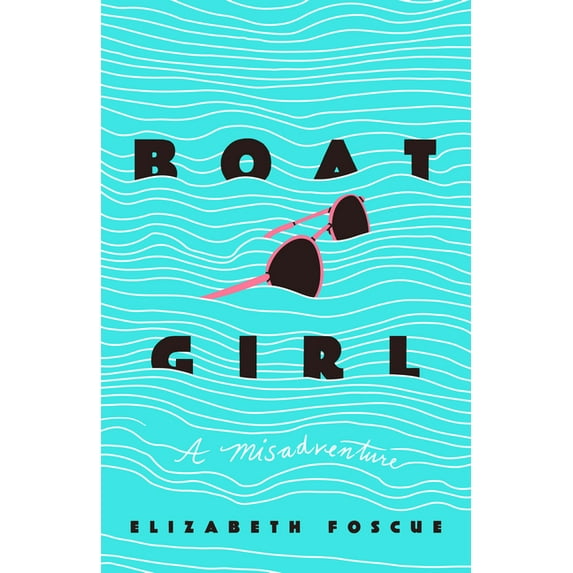 Boat Girl: A Misadventure, (Hardcover)