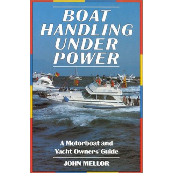 Pre-Owned Boat Handling Under Power: A Motorboat and Yacht Owners' Guide (Paperback) 0924486430 9780924486432