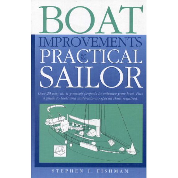 Pre-Owned Boat Improvements for the Practical Sailor: Over 20 Easy Do-it- yourself Projects to Enhance your Board plus a Guide to Tools & Materials -- no special skills required
