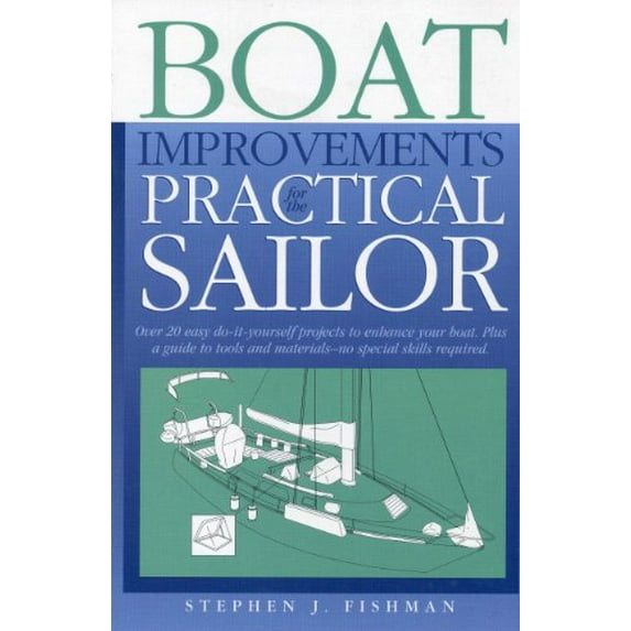 Pre-Owned Boat Improvements for the Practical Sailor: Over 20 Easy Do-it- yourself Projects to Enhance your Board plus a Guide to Tools & Materials -- no special skills required