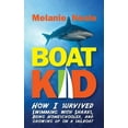 thumbnail image 1 of Boat Kid: How I Survived Swimming with Sharks, Being Homeschooled, and Growing Up on a Sailboat, (Paperback), 1 of 1