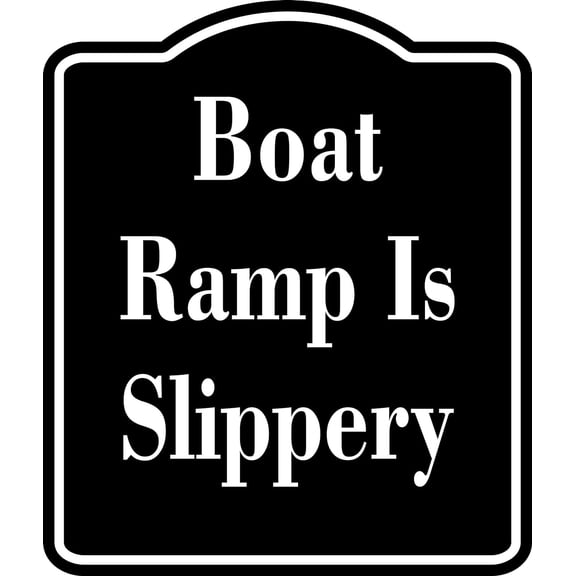 Boat Ramp Is Slippery BLACK Aluminum Composite Sign, 8.5"x10"