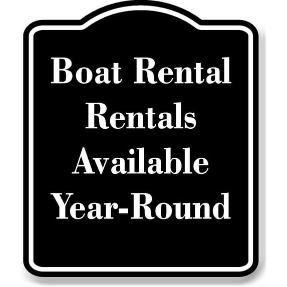Boat Rental Rentals Available YearRound BLACK Aluminum Composite Sign 15''x18''