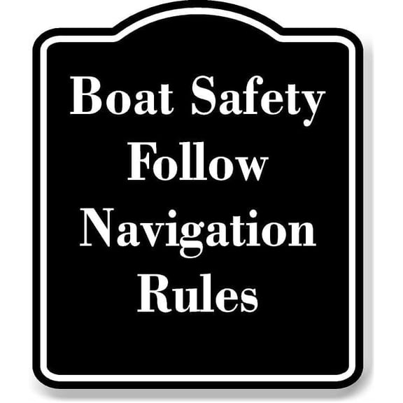 Boat Safety Follow Navigation Rules BLACK Aluminium Composite Sign 8.5''x10''