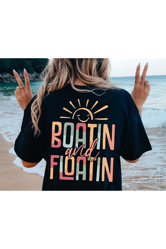 Boatin And Floatin shirt, Summer Lake Sublimation, Lake Life T-shirt, Floating River shirt, Vacation shirt, Lake Vibes shirt, Boat Life Designs
