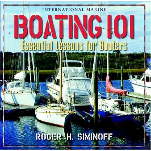 Pre-Owned Boating 101: Essential Lessons for Boaters (Paperback) by Roger Siminoff, Siminoff Roger