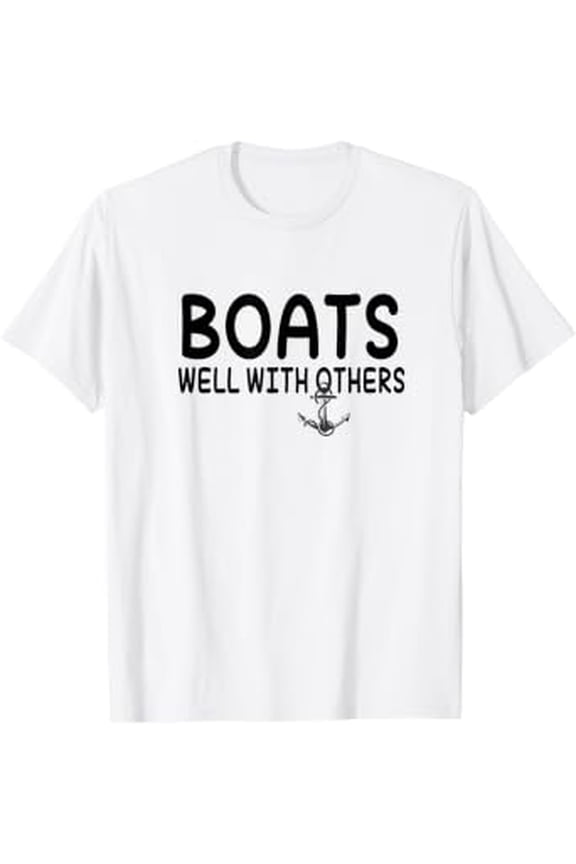 Boating Boats Well With Others Boat Life Sailing T-Shirt